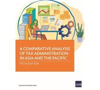A Comparative Analysis of Tax Administration in Asia and the Pacific (Tascabile)