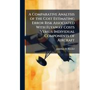 A Comparative Analysis of the Cost Estimating Error Risk Associated With Flyaway Costs Versus Individual Components of Aircraft