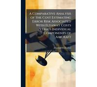 A Comparative Analysis of the Cost Estimating Error Risk Associated With Flyaway Costs Versus Individual Components of Aircraft