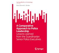 A Comparative Approach to Police Leadership: Lessons Learned from the Scandinavian Senior Police Executives