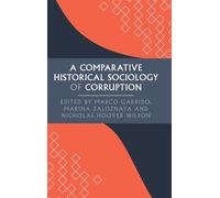 A Comparative Historical Sociology of Corruption