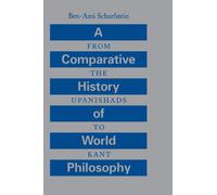 A Comparative History of World Philosophy: From the Upanishads to Kant