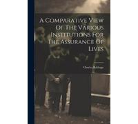A Comparative View Of The Various Institutions For The Assurance Of (Tascabile)