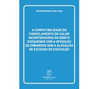 A Compatibilidade Do Parcelamento Do Valor Incontroverso Do