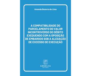 A Compatibilidade Do Parcelamento Do Valor Incontroverso Do