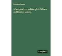 A Compendious and Complete Hebrew and Chaldee Lexicon