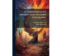 A Compendium of Ancient and Modern Geography