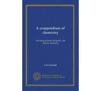 A compendium of chemistry: including general, inorganic, and organic chemistry