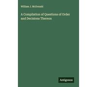 A Compilation of Questions of Order and Decisions Thereon