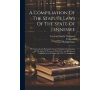 A Compiliation Of The Statute Laws Of The State Of Tennessee (Tascabile)