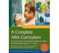 A Complete ABA Curriculum for Individuals on the Autism Spectrum With a Developmental Age of 4-7 Years: A Step-by-Step Treatment Manual Including ... for Teaching 150 Intermediate Skills