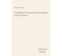 A Complete Account of the Settlement at Port Jackson