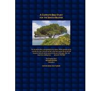 A COMPLETE BIBLE STUDY FOR THE SERIOUS BELIEVER: THE PROPHETS PART 1 (A Complete Bible Study for the Serious Believer Second Edition)