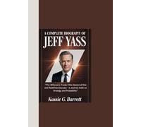 A COMPLETE BIOGRAPHY OF JEFF YASS: “The Billionaire Trader Who Mastered Risk and Redefined Success - A Journey Built on Strategy and Probability”