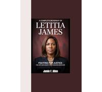 A COMPLETE BIOGRAPHY OF LETITIA JAMES: "Fighting for Justice - The Life and Legacy of a Fearless Advocate”