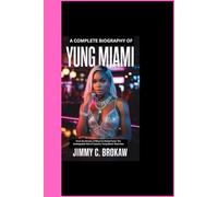 A COMPLETE BIOGRAPHY OF YUNG MIAMI: From the Streets of Miami to Global Fame: The Unstoppable Rise of Caresha ‘Yung Miami’ Brownlee