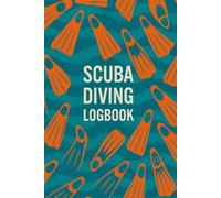 A Complete Dive Tracking Journal for Scuba Divers: Scuba Diving Logbook · 120 Pages · 6x9 Size - Perfect for Beginners and Experienced Divers