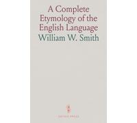 A Complete Etymology of the English Language: Exploring Roots and Derivations from Ten Languages