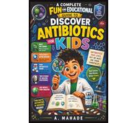 A Complete Fun and Educational Guide to Discover Antibiotics for Kids