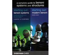 A Complete Guide to Benoni Systems and Structures: Starting Out: Benoni Systems / Starting Out: Modern Benoni