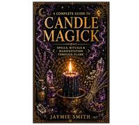 A Complete Guide To Candle Magick