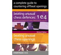 A Complete Guide to Countering Offbeat Openings: Beating Unusual Chell Def...