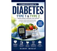 A Complete Guide to Diabetes Type 1 & Type 2 (Medical)