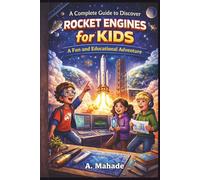 A Complete Guide to Discover Rocket Engines for Kids: A Fun and Educational Adventure