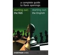 A Complete Guide to Flank Openings: Starting Out: the Reti / Starting Out:...