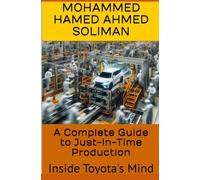 A Complete Guide to Just-in-Time Production: Inside Toyota's Mind