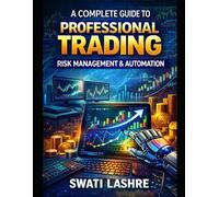 A Complete Guide to Professional Trading, Risk Management & Automation