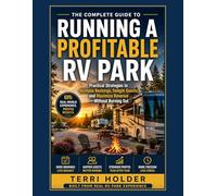 A COMPLETE GUIDE TO RUNNING A PROFITABLE RV PARK: Increase Bookings, Improve Guest Experience, and Reduce Stress
