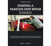 A Complete Guide to Starting a Paintless Dent Repair Business by Lockdall, Randy