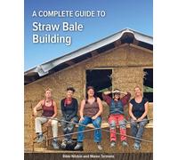 A Complete Guide to Straw Bale Building by Rikki Nitzkin