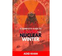 A Complete Guide to Surviving the Nuclear Winter