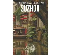 A Complete Guide to Suzhou [Lingua Inglese]