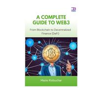 A Complete Guide to Web3: From Blockchain to Decentralized Finance (DeFi)