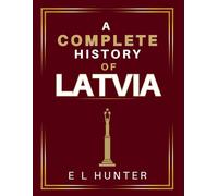 A Complete History of Latvia
