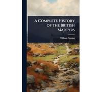 A Complete History of the British Martyrs