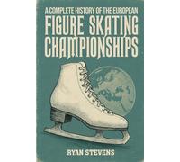 A Complete History of the European Figure Skating Championships