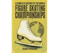 A Complete History of the World Figure Skating Championships