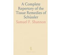 A Complete Repertory of the Tissue Remedies of Schüssler