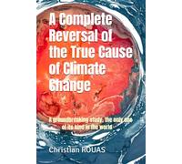A Complete Reversal of the True Cause of Climate Change: A groundbreaking study, the only one of its kind in the world