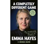 A Completely Different Game: My Leadership Playbook