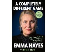 A Completely Different Game: My Leadership Playbook