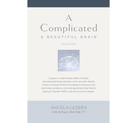 A Complicated & Beautiful Brain: A guide to understanding the effects of Prenatal Alcohol Exposures (PAE) and what Fetal Alcohol Spectrum Disorder (FASD) looks like across the lifespan.