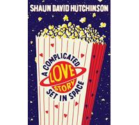 Shaun David Hutchinson A Complicated Love Story Set in Space (Tascabile)