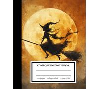 A Composition Book: Cute Witches Illustration | Halloween Theme | College Ruled For School Notes, Daily Thoughts, and Creative Scribbles | 110 Pages 7.5" X 9.25"