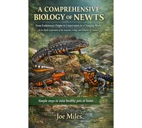 A COMPREHENSIVE BIOLOGY OF NEWTS: From Evolutionary Origins to Conservation in a Changing World An In-depth Exploration of the Anatomy, Ecology, and Behavior of Caudata