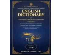 A COMPREHENSIVE BOSNIAN/CROATIAN/MONTENEGRIN/SERBIAN - ENGLISH DICTIONARY: OF COLLOQUIAL & SPECIALIZED EXPRESSIONS (Idioms, Slang, Proverbs, Islamic ... Jargon, Street Langauge, Colloquialisms)